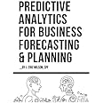 Predictive Analytics for Business Forecasting & Planning