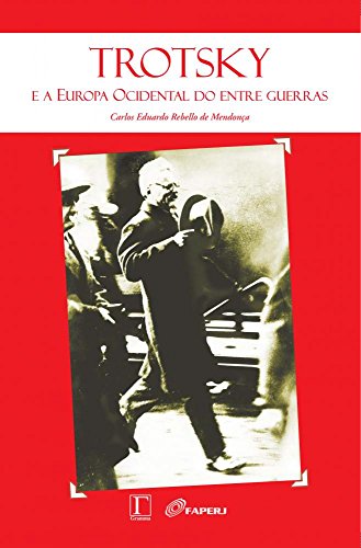 Livro Trotsky E A Europa Ocidental Do Entre Guerras Marxismo Revolucionário, Democracia Burguesa E Luta Pela Hegemonia