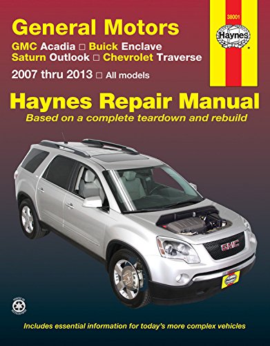 General Motors GMC Acadia, Buick Enclave, Saturn Outlook, Chevrolet Traverse: 2007 thru 2013, All models (Haynes Repair Manual)