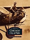 Chicago: City of Flight (Images of America) by Jim Edwards, Wynette Edwards