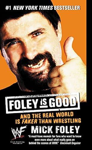 Download Foley is Good: And the Real World is Faker Than Wrestling PDF
