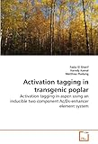 Image de Activation tagging in transgenic poplar: Activation tagging in aspen using an inducible two component Ac/Ds-enhancer element system