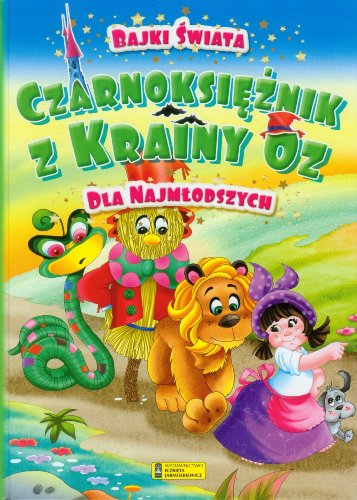 Czarnoksieznik z Krainy Oz. Bajki swiata dla najmlodszych (polish)