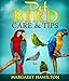 Pet Bird Care and Tips (Thinking of Adding a Pet Bird to Your Family; Do You Know How to Take Care o by