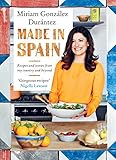 Made In Spain: Recipes and stories from my country and beyond by Miriam González Durántez