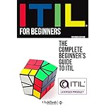 ITIL For Beginners: The Complete Beginner's Guide To ITIL