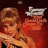 Tammy Wynette Album: «Your Good Girl's Gonna Go Bad» (Front side)