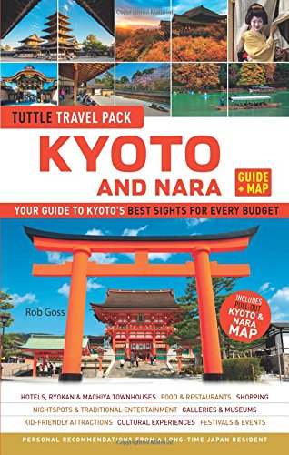 Kyoto and Nara Tuttle Travel Pack Guide + Map: Your Guide to Kyoto's Best Sights for Every Budget (Travel Guide & Map)
