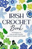 Irish Crochet Book: Techniques of How to Irish