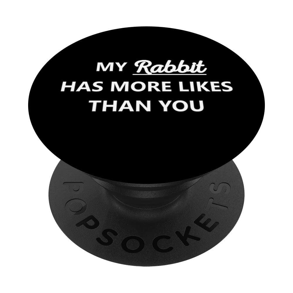 Social Media My Rabbit Has More Likes Than You PopSockets Swappable PopGrip
