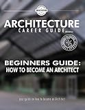 Beginner's Guide: How to Become an Architect
