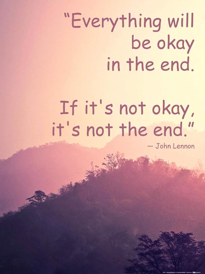 Amazon Com 1art1 Motivational Poster Art Print Everything Will Be Okay In The End If It S Not Okay It S Not The End 32 X 24 Inches Furniture Decor