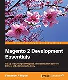 Magento 2 Development Essentials by Fernando J. Miguel