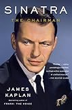 Sinatra: The Chairman by James Kaplan
