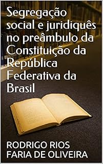 Livro Segregação social e juridiquês no preâmbulo da Constituição da República Federativa da Brasil