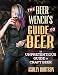 The Beer Wench's Guide to Beer: An Unpretentious Guide to Craft Beer by