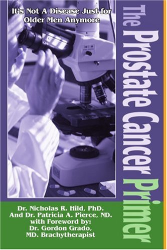 Download The Prostate Cancer Primer: It's Not A Disease Just for Older Men Anymore Download The Prostate Cancer Primer: It's Not A Disease Just for Older Men Anymore