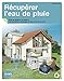 Récupérer l'eau de pluie : Pour le jardin et la maison by 