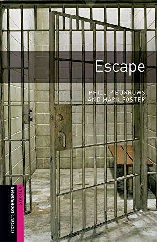 Oxford Bookworms Library: Escape: Starter: 250-Word Vocabulary (Oxford Bookworms; Starter) by Phillip Burrows, Mark Foster