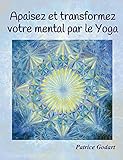 Apaisez et transformez votre mental par le Yoga (French Edition) by