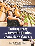 Delinquency and Juvenile Justice in American Society, Shelden, Randall G., 1577667077