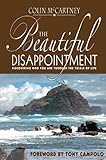 The Beautiful Disappointment: Discovering Who You Are Through The Trials Of Life by Colin McCartney, Tony Campolo