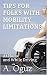 TIPS FOR FOLKS WITH MOBILITY LIMITATIONS: At Home and While Driving by A. Oguz