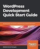 WordPress Development Quick Start Guide: Build beautiful and dynamic websites for your domain from s by 