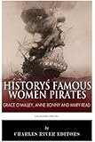History's Famous Women Pirates: Grace O'Malley, Anne Bonny and Mary Read
