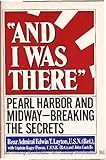 And I Was There: Pearl Harbor and Midway Breaking the Secrets