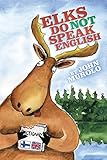 Elks Do Not Speak English by John Murolo