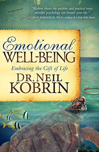 Emotional Well-Being: Embracing the Gift of Life by Dr. Neil Kobrin