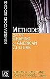 Methodism and the Shaping of American Culture by Nathan Hatch, John Wigger