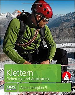 Alpin Lehrplan 5 Klettern Sicherung Und Ausrustung Alpin Lehrplan Ehem Blv Amazon De Deutscher Alpenverein Verband Deutscher Berg Und Skifuhrer Semmel Chris Bucher