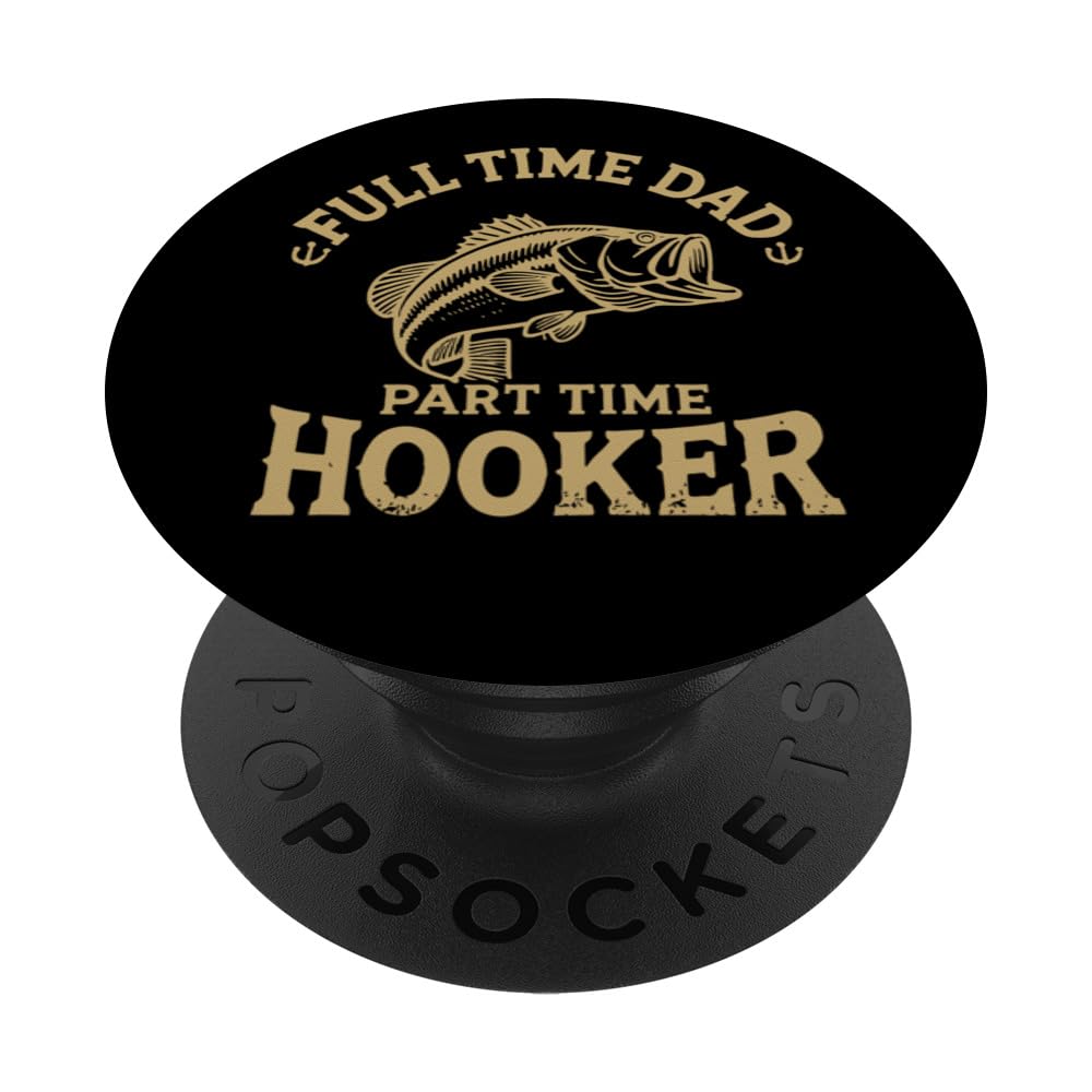 Funny Bass Fish Dad Part Time Hooker Father Day Fishing PopSockets Swappable PopGrip