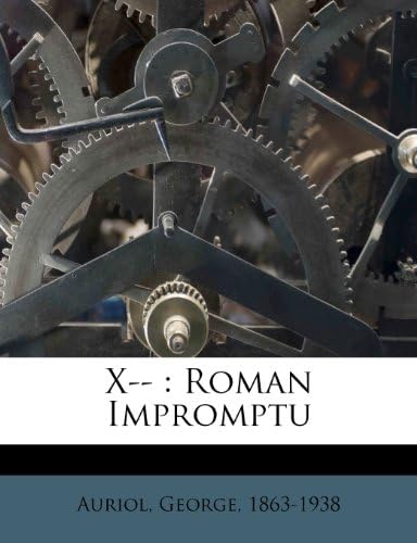 X--: Roman Impromptu (French Edition)