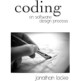 Coding: On Software Design Process
