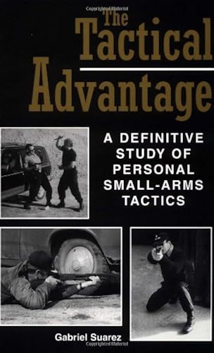 Download The Tactical Advantage: A Definitive Study of Personal Small-Arms Tactics PDF