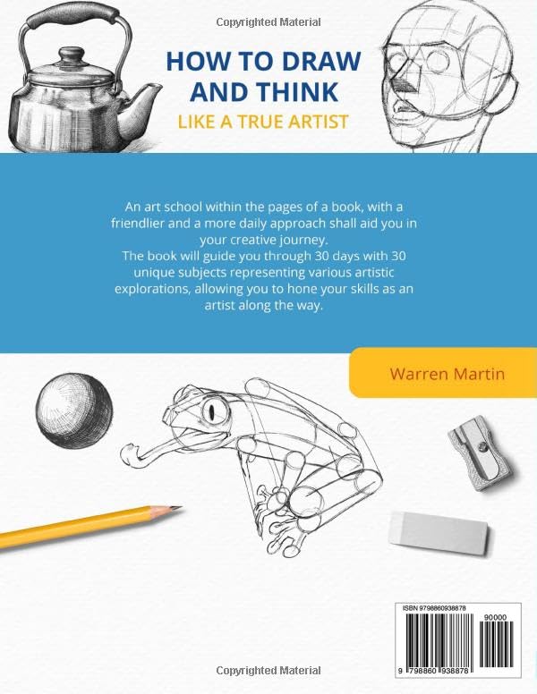 How to draw and think like a true artist: A 30-day Drawing Guide - From the Fundamentals to Step-by-Step Instructions with Detailed Illustrations and Comprehensive Explanations How to draw and think like a true artist: A 30-day Drawing Guide - From the Fundamentals to Step-by-Step Instructions with Detailed Illustrations and Comprehensive Explanations Paperback Spiral-bound