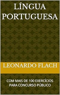 LÍNGUA PORTUGUESA: COM MAIS DE 100 EXERCÍCIOS PARA CONCURSO PÚBLICO