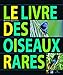 Le livre des oiseaux rares (French Edition) by