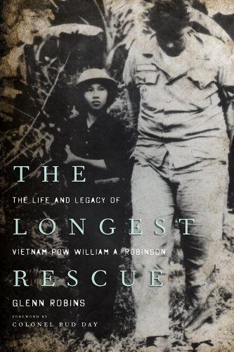 The Longest Rescue: The Life and Legacy of Vietnam POW William A. Robinson by Glenn Robins