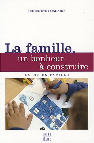La famille, un bonheur à construire by Christine Ponsard