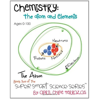 Chemistry: The Atom and Elements (Super Smart Science Series) Chemistry: The Atom and Elements (Super Smart Science Series)