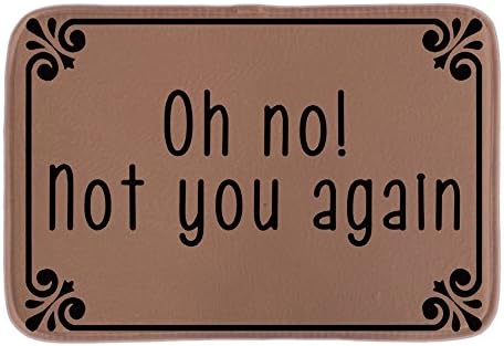 Oh No Not You Again Cute Doormats Home Entrance Decor Door Mats Indoor Outdoor Bathroom Rug Floor Mats Short Plush Fabric 18"X30"Inch