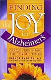 Finding the Joy in Alzheimer's: Caregivers Share the Joyful Times by Brenda Avadian (2002-06-03) by