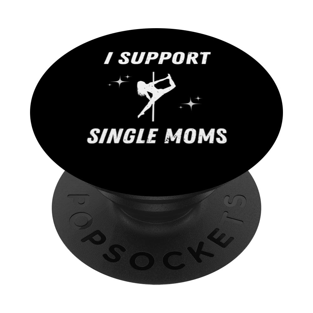 I Support Single Moms Funny Rude Strip Club PopSockets Swappable PopGrip