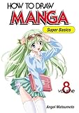 How To Draw Manga Volume 8: Super Basics (v. 8) by 