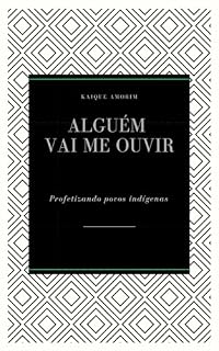 Livro Alguém vai me ouvir: Profetizando Povos Indígenas