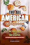 The All American Cookbook: 50 Recipes for 50 States - A Culinary Road Trip around the USA by Daniel Humphreys